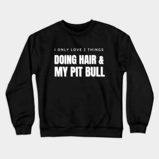 Cute Hairstylist Pit Bull Shirt Crewneck Sweatshirt